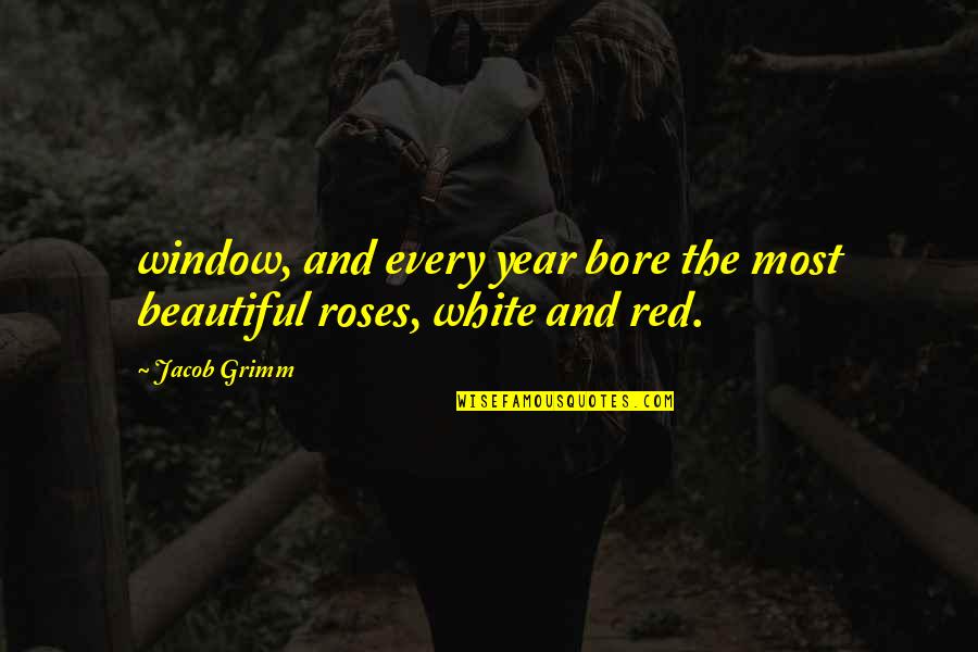 Faisal Quotes By Jacob Grimm: window, and every year bore the most beautiful