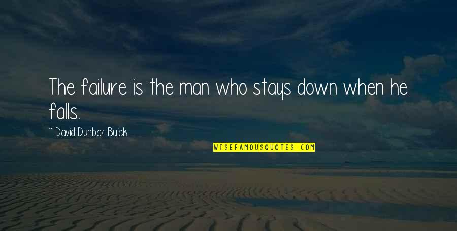 Faisca Mac Quotes By David Dunbar Buick: The failure is the man who stays down