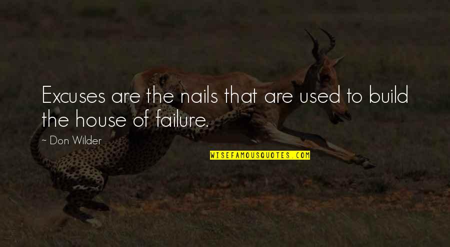 Faisla Ost Quotes By Don Wilder: Excuses are the nails that are used to