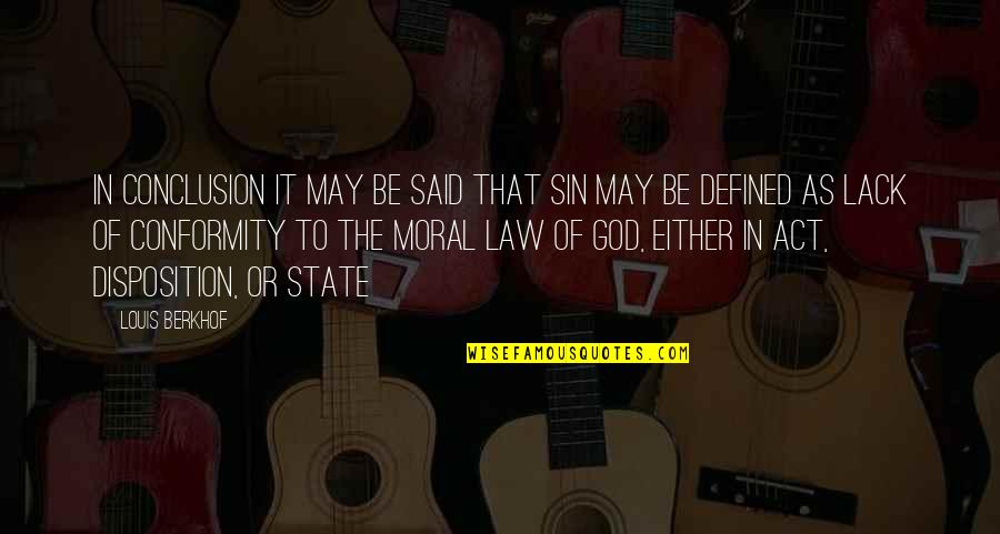 Faisle Quotes By Louis Berkhof: In conclusion it may be said that sin Faisle Quotes By Louis Berkhof: In conclusion it may be said that sin