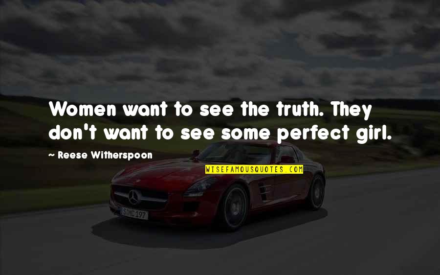 Faissal Moslehy Quotes By Reese Witherspoon: Women want to see the truth. They don't Faissal Moslehy Quotes By Reese Witherspoon: Women want to see the truth. They don't