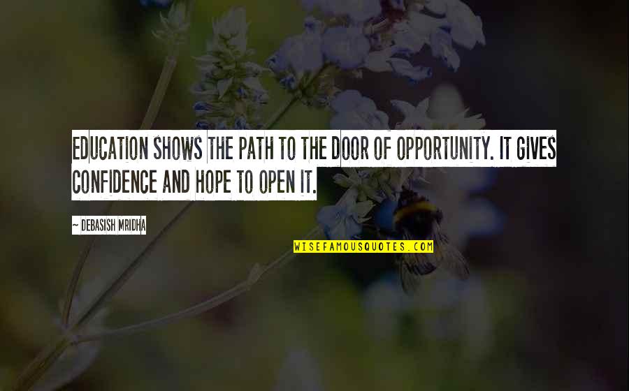 Faites Quotes By Debasish Mridha: Education shows the path to the door of Faites Quotes By Debasish Mridha: Education shows the path to the door of