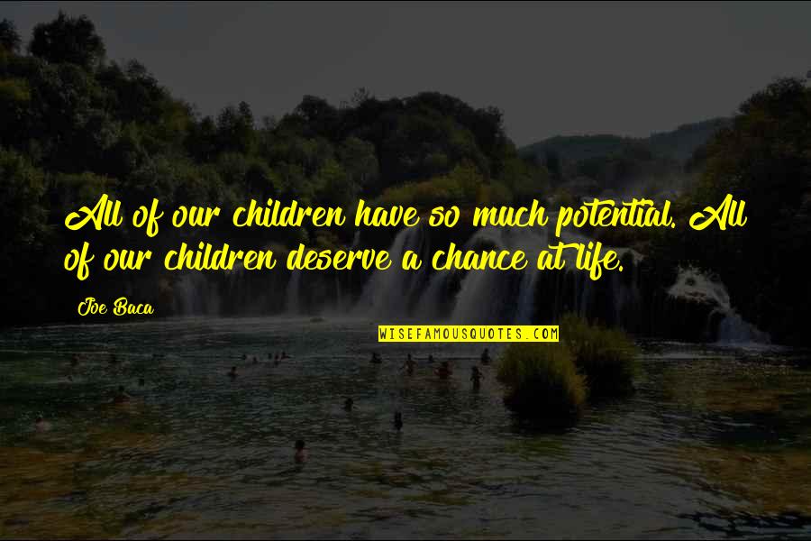 Faites Quotes By Joe Baca: All of our children have so much potential. Faites Quotes By Joe Baca: All of our children have so much potential.