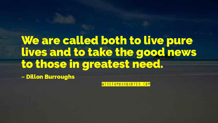Faith And Action Quotes By Dillon Burroughs: We are called both to live pure lives Faith And Action Quotes By Dillon Burroughs: We are called both to live pure lives