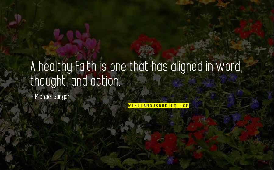 Faith And Action Quotes By Michael Gungor: A healthy faith is one that has aligned