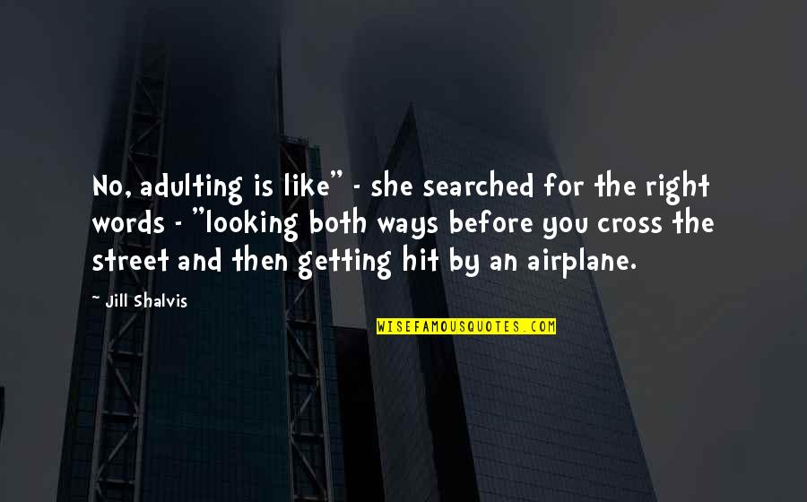 Faith And Angels Quotes By Jill Shalvis: No, adulting is like" - she searched for