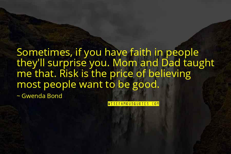 Faith And Believing In Yourself Quotes By Gwenda Bond: Sometimes, if you have faith in people they'll