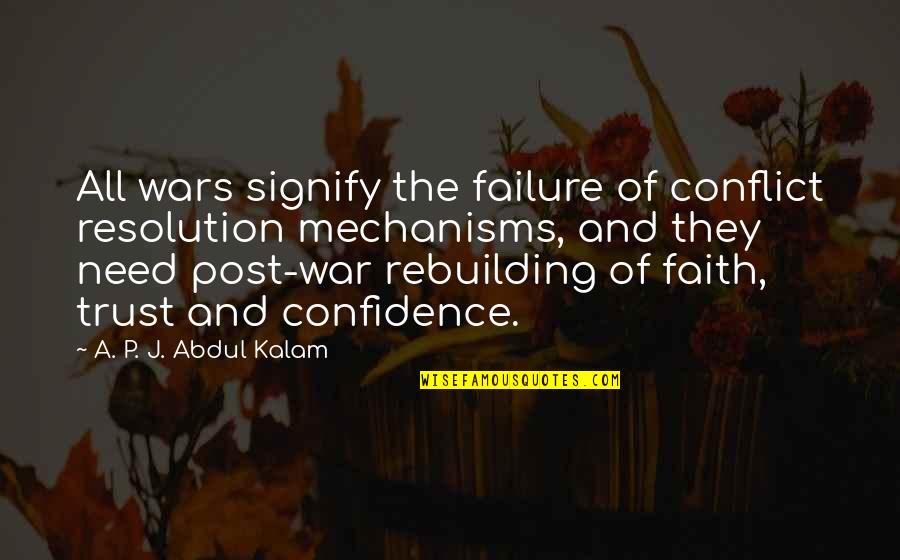 Faith And Confidence Quotes By A. P. J. Abdul Kalam: All wars signify the failure of conflict resolution