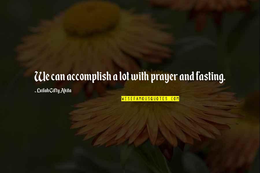 Faith And Destiny Quotes By Lailah Gifty Akita: We can accomplish a lot with prayer and