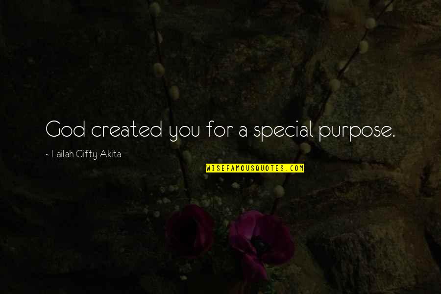 Faith And Destiny Quotes By Lailah Gifty Akita: God created you for a special purpose.