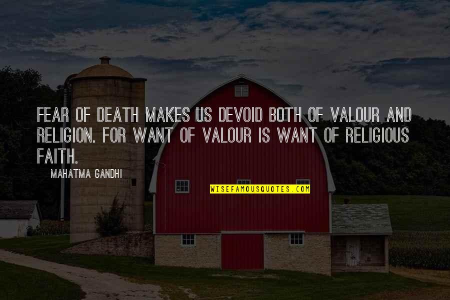 Faith And Fear Quotes By Mahatma Gandhi: Fear of death makes us devoid both of