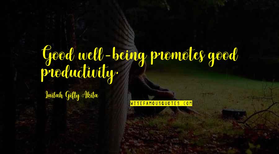 Faith And Hard Work Quotes By Lailah Gifty Akita: Good well-being promotes good productivity.