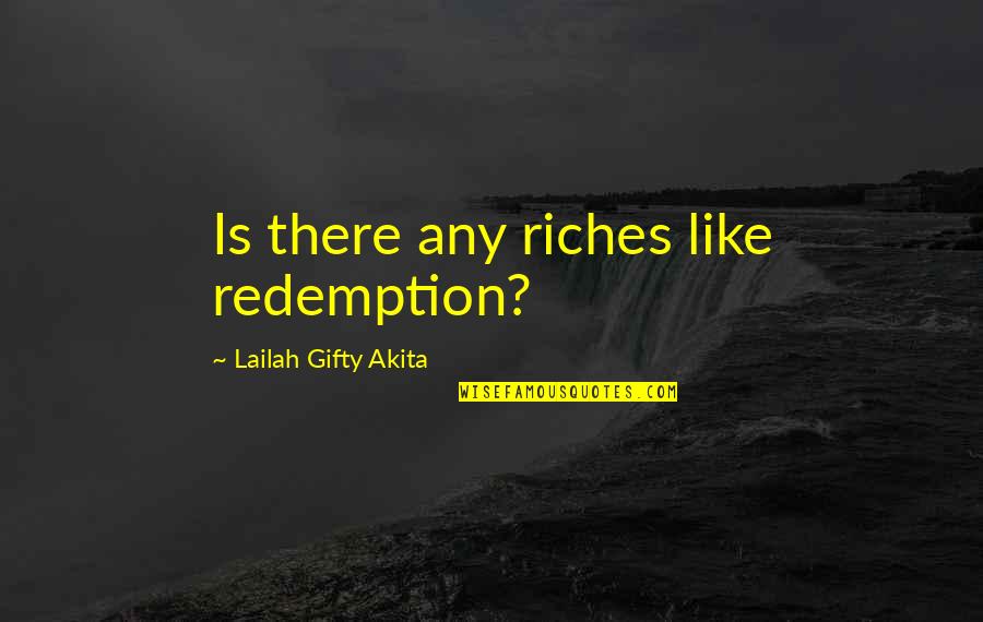 Faith And Hope Picture Quotes By Lailah Gifty Akita: Is there any riches like redemption?