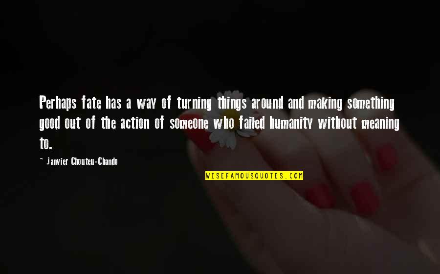 Faith And Humanity Quotes By Janvier Chouteu-Chando: Perhaps fate has a way of turning things