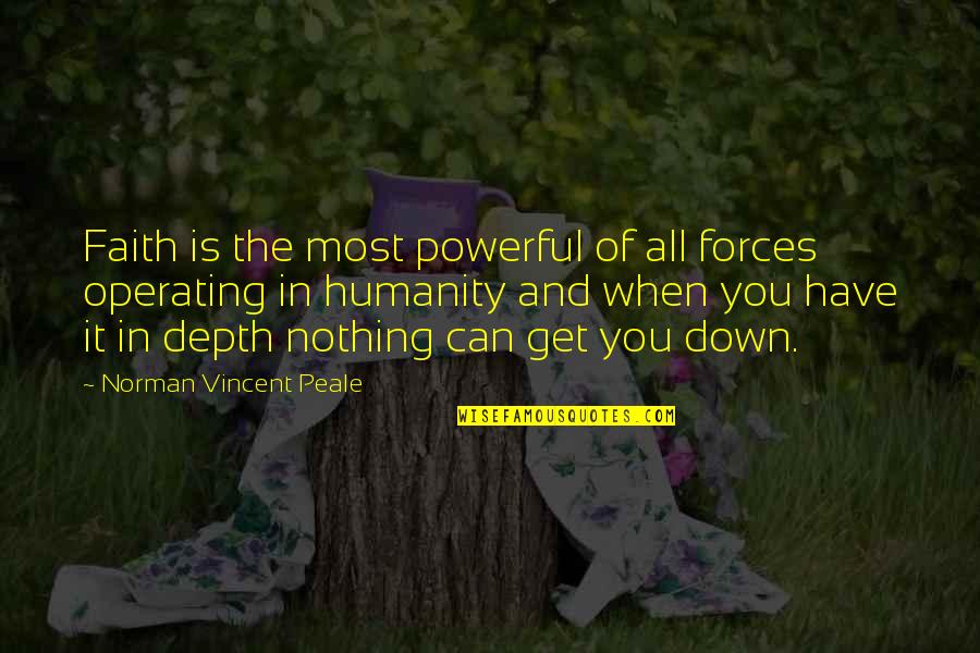 Faith And Humanity Quotes By Norman Vincent Peale: Faith is the most powerful of all forces