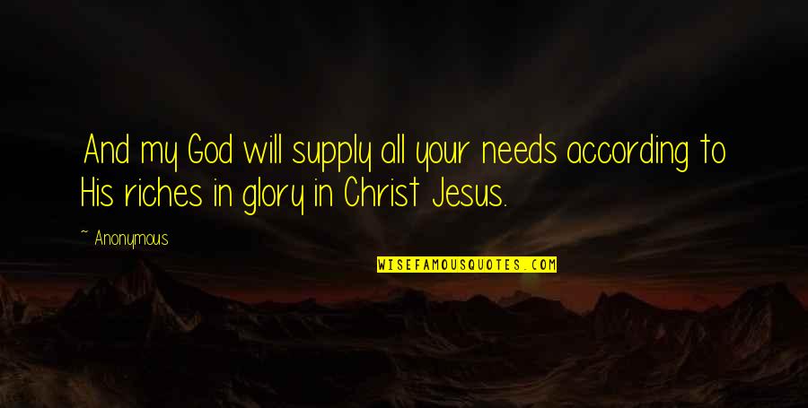 Faith And Jesus Quotes By Anonymous: And my God will supply all your needs