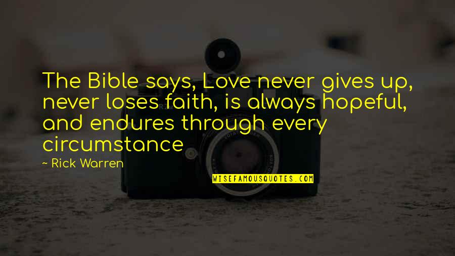 Faith And Love From The Bible Quotes By Rick Warren: The Bible says, Love never gives up, never