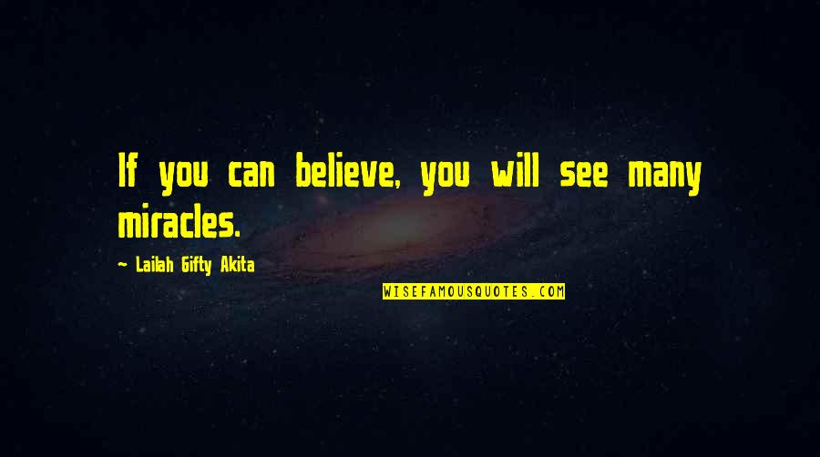 Faith And Miracles Quotes By Lailah Gifty Akita: If you can believe, you will see many