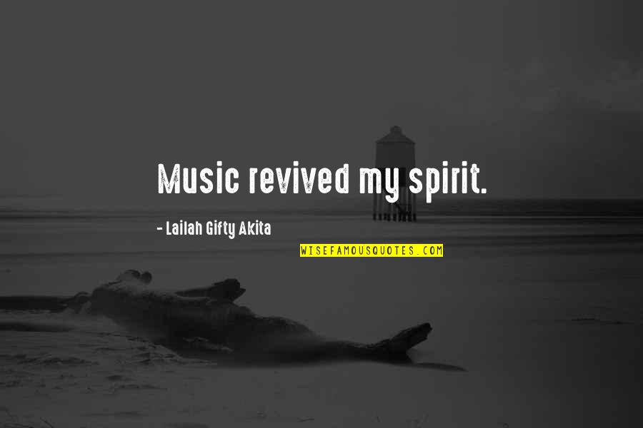 Faith And Music Quotes By Lailah Gifty Akita: Music revived my spirit.