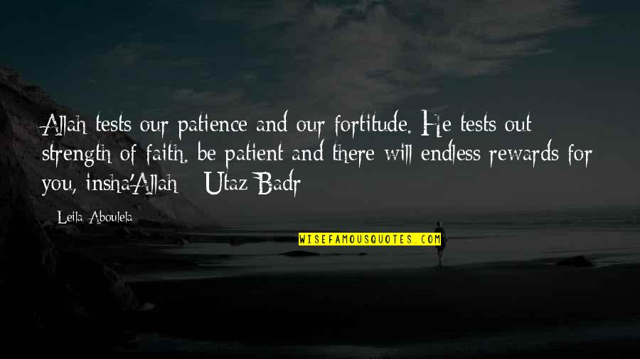 Faith And Patience Quotes By Leila Aboulela: Allah tests our patience and our fortitude. He