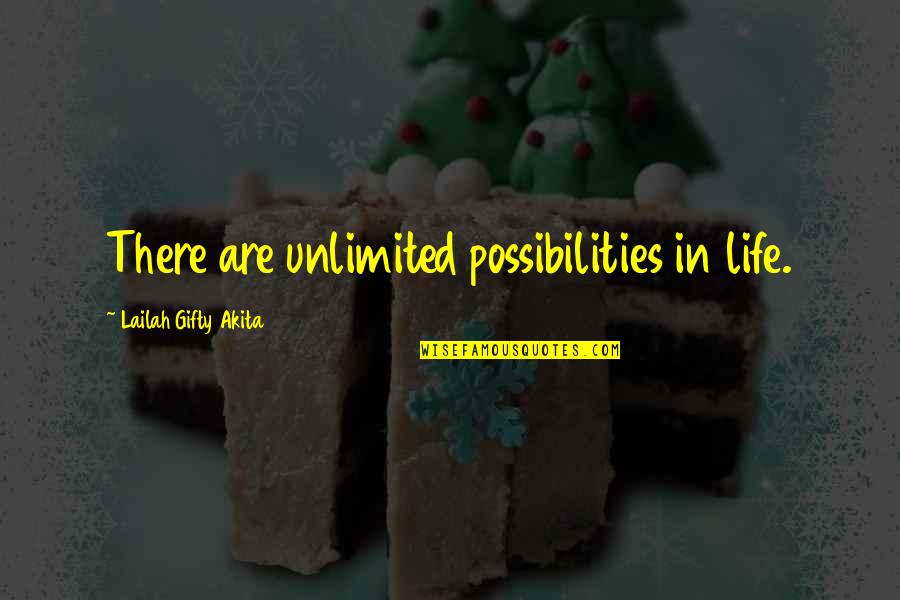 Faith And Positive Quotes By Lailah Gifty Akita: There are unlimited possibilities in life.