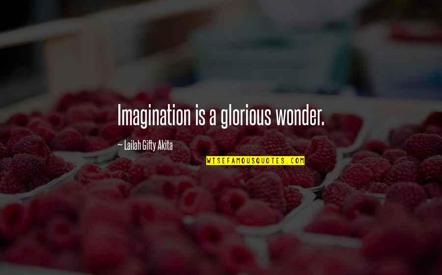 Faith And Positive Thinking Quotes By Lailah Gifty Akita: Imagination is a glorious wonder.