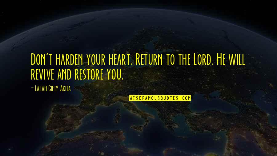Faith And Positive Thinking Quotes By Lailah Gifty Akita: Don't harden your heart. Return to the Lord.