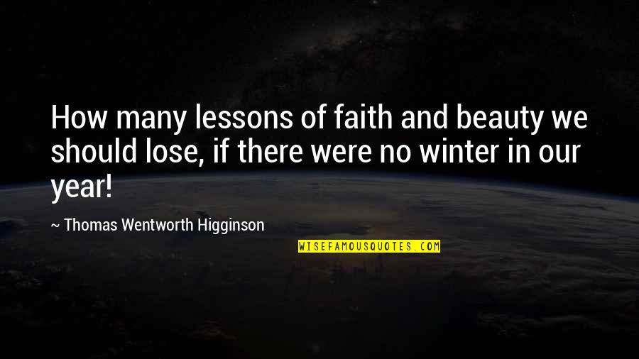 Faith And Quotes By Thomas Wentworth Higginson: How many lessons of faith and beauty we