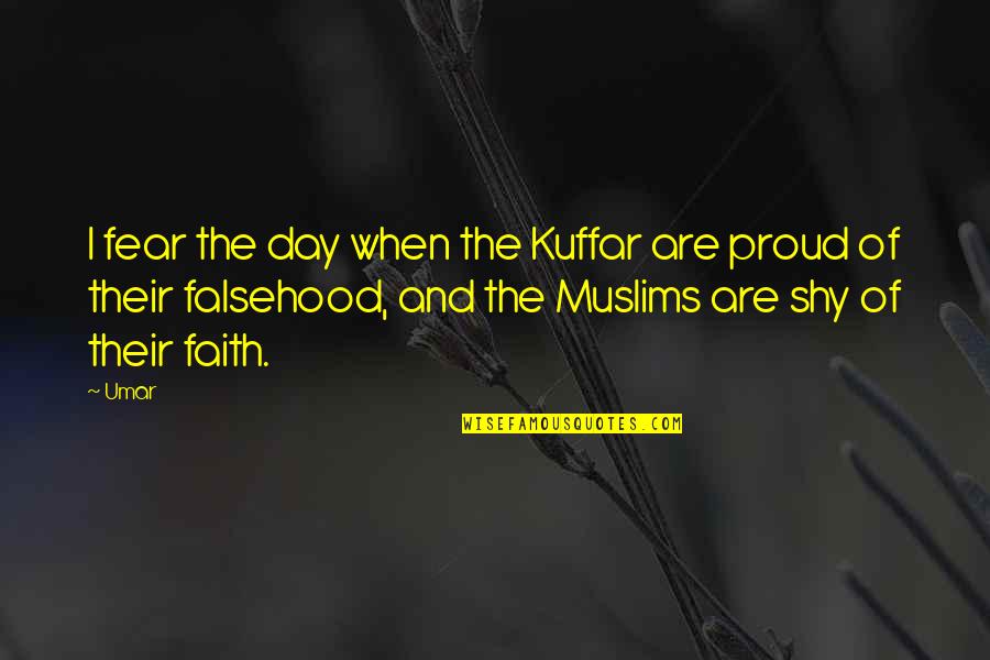 Faith And Quotes By Umar: I fear the day when the Kuffar are