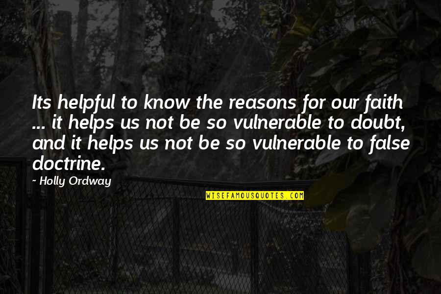 Faith And Reason Quotes By Holly Ordway: Its helpful to know the reasons for our
