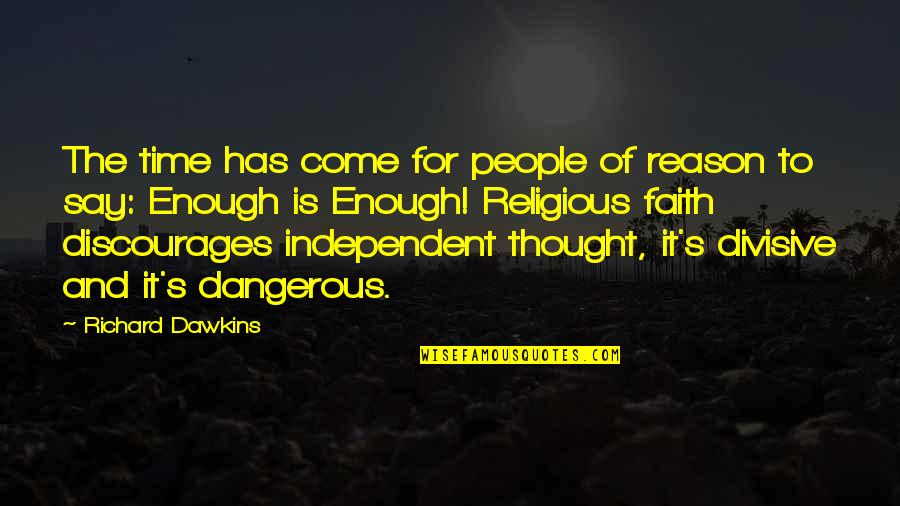 Faith And Reason Quotes By Richard Dawkins: The time has come for people of reason