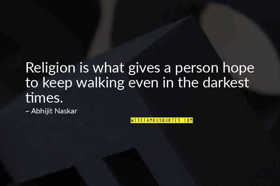 Faith And Science Quotes By Abhijit Naskar: Religion is what gives a person hope to