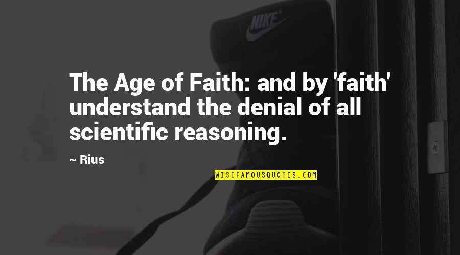 Faith And Science Quotes By Rius: The Age of Faith: and by 'faith' understand