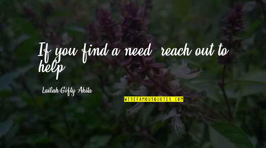 Faith And Service Quotes By Lailah Gifty Akita: If you find a need, reach out to