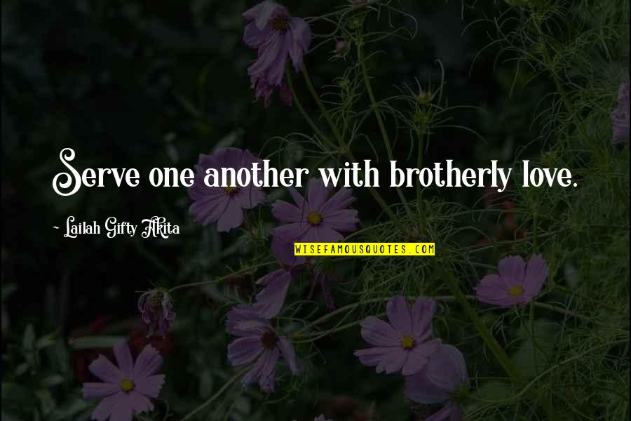 Faith And Service Quotes By Lailah Gifty Akita: Serve one another with brotherly love.