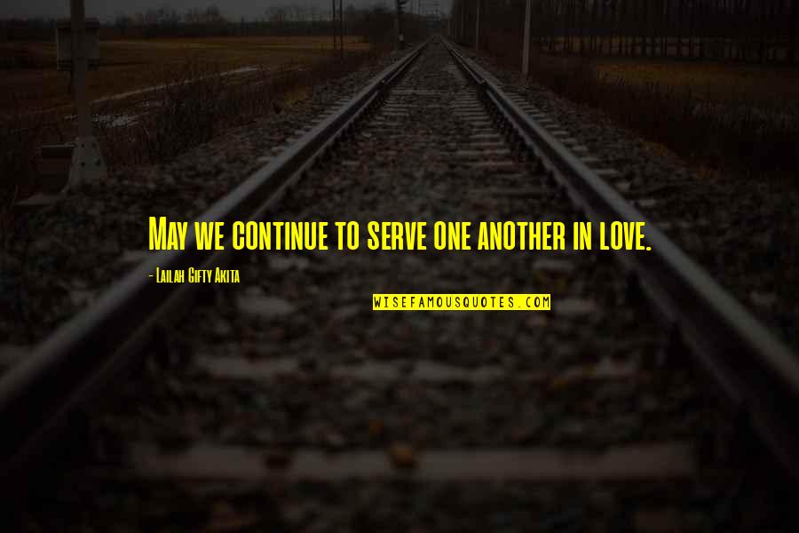 Faith And Service Quotes By Lailah Gifty Akita: May we continue to serve one another in