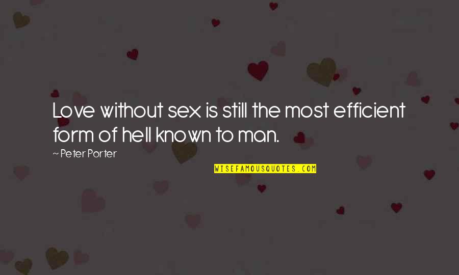 Faith And Service Quotes By Peter Porter: Love without sex is still the most efficient