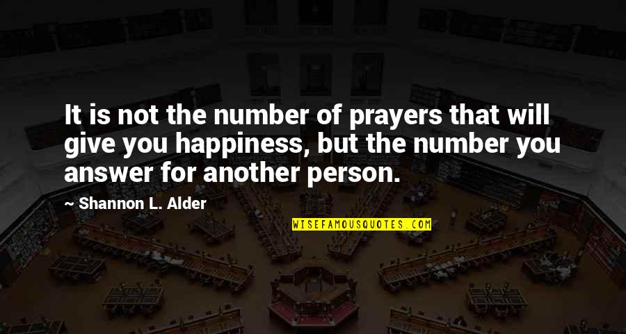 Faith And Service Quotes By Shannon L. Alder: It is not the number of prayers that