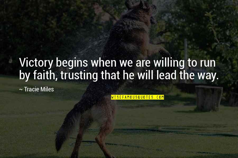 Faith And Trusting God Quotes By Tracie Miles: Victory begins when we are willing to run