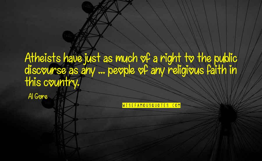 Faith Atheist Quotes By Al Gore: Atheists have just as much of a right