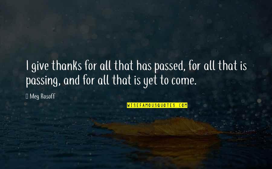 Faith Based Family Quotes By Meg Rosoff: I give thanks for all that has passed,