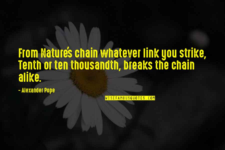 Faith Based Graduation Quotes By Alexander Pope: From Nature's chain whatever link you strike, Tenth