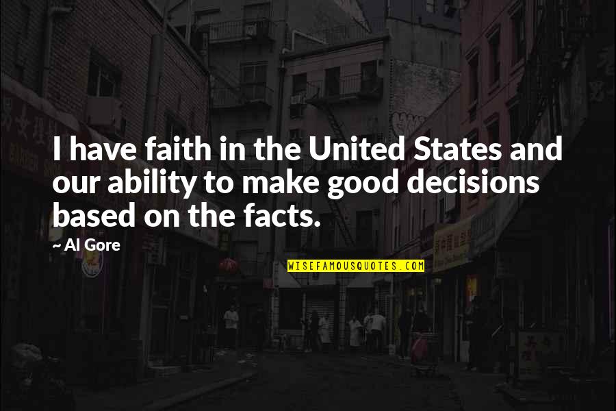 Faith Based Quotes By Al Gore: I have faith in the United States and