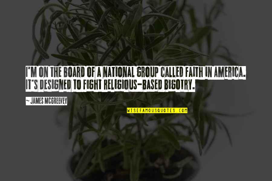 Faith Based Quotes By James McGreevey: I'm on the board of a national group
