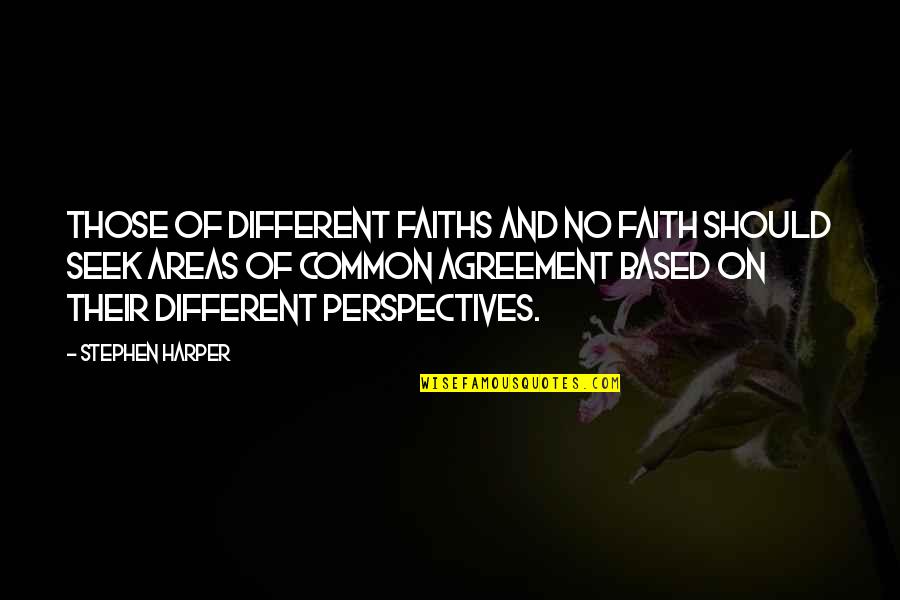 Faith Based Quotes By Stephen Harper: Those of different faiths and no faith should