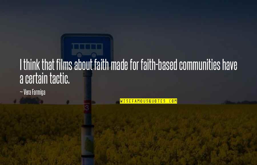 Faith Based Quotes By Vera Farmiga: I think that films about faith made for