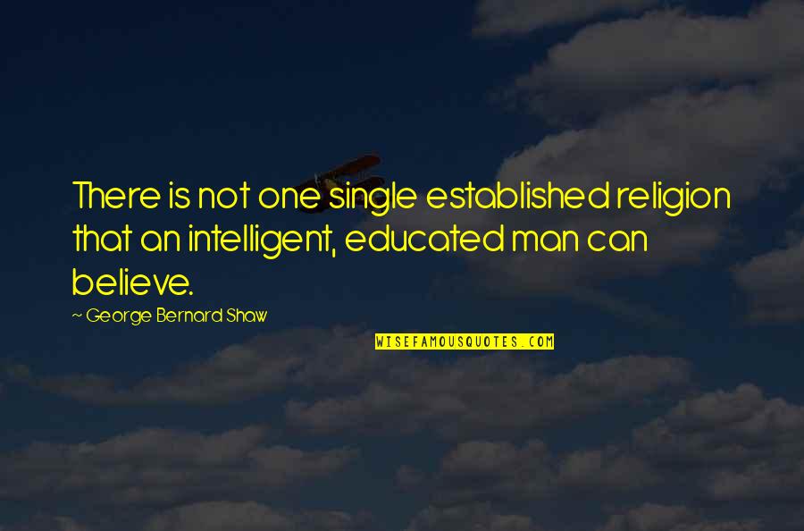 Faith Based Relationship Quotes By George Bernard Shaw: There is not one single established religion that