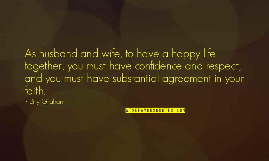 Faith Confidence Quotes By Billy Graham: As husband and wife, to have a happy