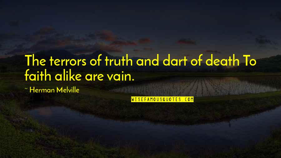 Faith Death Quotes By Herman Melville: The terrors of truth and dart of death