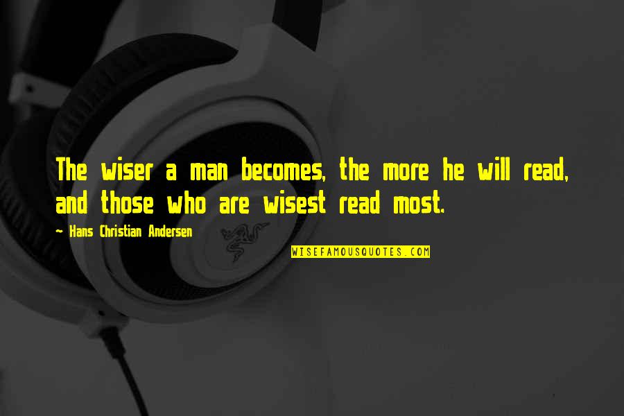 Faith Deployed Quotes By Hans Christian Andersen: The wiser a man becomes, the more he